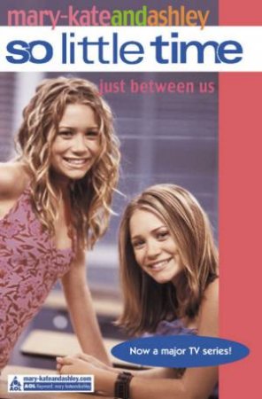 Just Between Us by Mary-Kate & Ashley Olsen