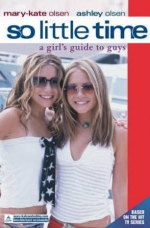 A Girl's Guide To Guys by Mary-Kate & Ashley Olsen