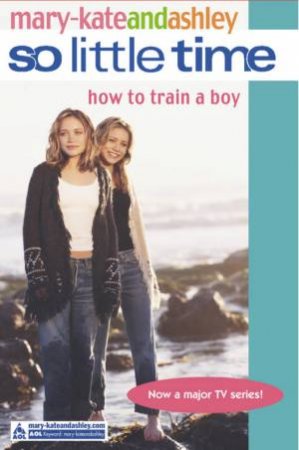 How To Train A Boy by Mary-Kate & Ashley Olsen