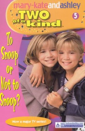 To Snoop Or Not To Snoop? by Mary-Kate & Ashley Olsen