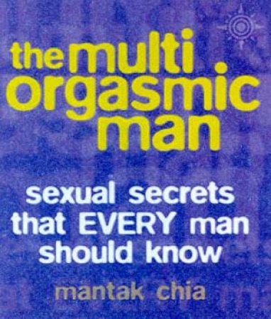 The Multi-Orgasmic Man - Mini Edition by Mantak Chia