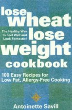 Lose Wheat Lose Weight Cookbook