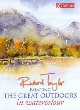 Painting The Great Outdoors In Watercolour by Richard Taylor