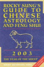 Rocky Sungs Guide To Chinese Astrology And Feng Shui 2003