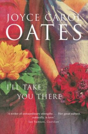 I'll Take You There by Joyce Carol Oates