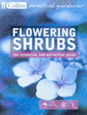 Collins Practical Gardener: Flowering Shrubs by Keith Rushforth