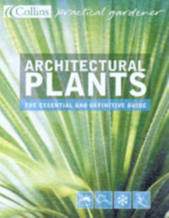 Collins Practical Gardener: Architectural Plants by Christine Shaw