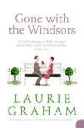 Gone With The Windsors by Laurie Graham