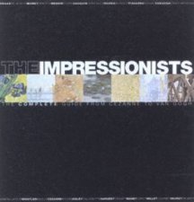 The Impressionists The Complete Guide From Cezanne To Van Gogh