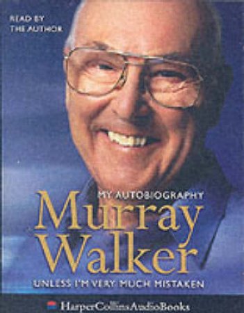 Murray Walker: Unless I'm Very Much Mistaken: The Autobiography - Cassette by Murray Walker