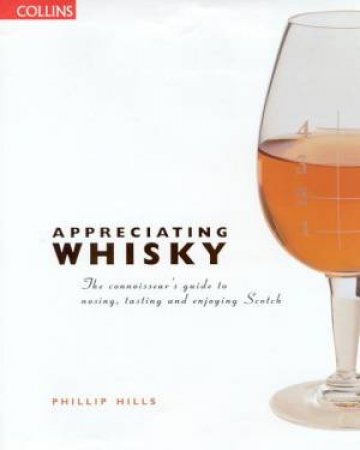 Appreciating Whisky by Phillip Hills