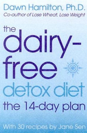 The Dairy-Free Detox Diet: The 14-Day Plan by Dawn Hamilton