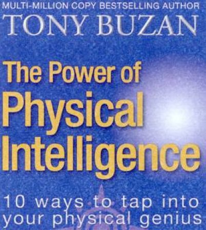 The Power Of Physical Intelligence by Tony Buzan