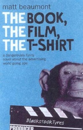 The Book, The Film, The T-Shirt by Matt Beaumont