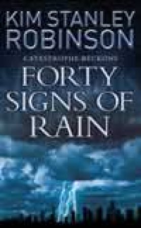 Forty Signs Of Rain by Kim Stanley Robinson