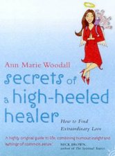 Secrets Of A HighHeeled Healer How To Find Extraordinary Love