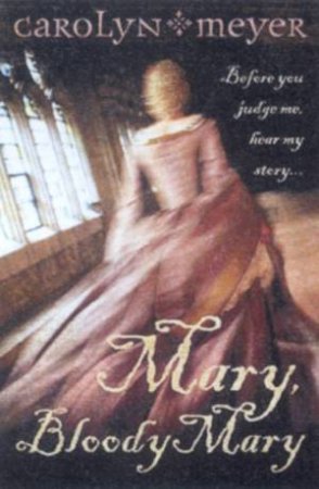 Mary, Bloody Mary by Carolyn Meyer