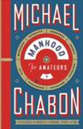 Manhood for Amateurs by Michael Chabon