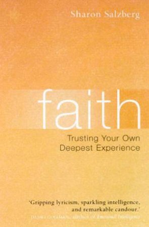 Faith: Trusting Your Own Deepest Experience by Sharon Salzberg