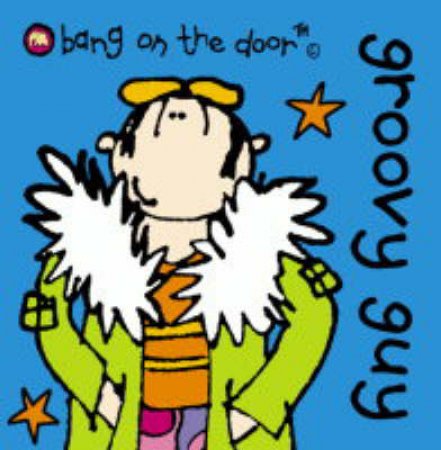 Bang On The Door Mini Book: Groovy Guy by Various