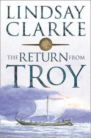 The Return From Troy by Lindsay Clarke