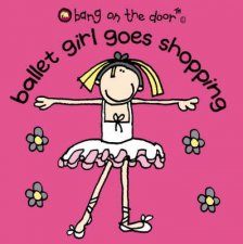 Bang On The Door Ballet Girl Goes Shopping