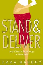 Stand And Deliver And Other Brilliant Ways To Give Birth