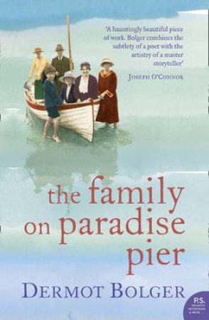 The Family On Paradise Pier by Dermot Bolger