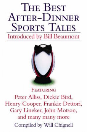 The Best After-Dinner Sports Tales by Will Chignell