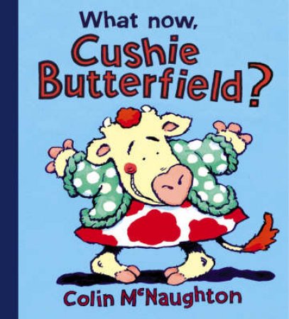 What Now, Cushie Butterfield? by Colin McNaughton