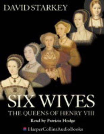 Six Wives: The Queens Of Henry VIII - CD by David Starkey