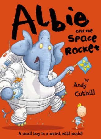 Albie And The Space Rocket by Andy Cutbill