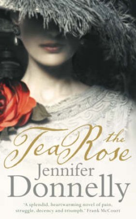 The Tea Rose by Jennifer Donnelly