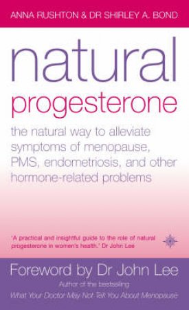 Natural Progesterone by Anna Rushton & Dr Shirley Bond