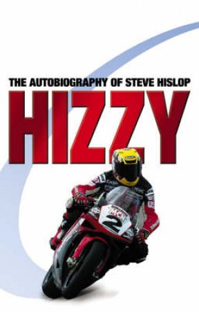 Hizzy: The Autobiography Of Steve Hislop by Steve Hislop & Stuart Barke