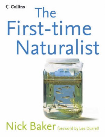 The First-Time Naturalist by Nick Baker