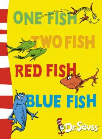 Dr Seuss: One Fish Two Fish Red Fish Blue Fish by Dr Seuss