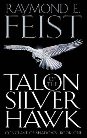 Talon Of The Silver Hawk by Raymond E Feist