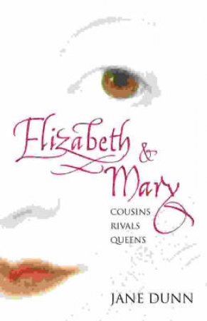 Elizabeth And Mary: Counsin, Rivals, Queens - Cassette by Jane Dunn