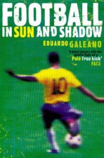 Football In Sun And Shadow An Emotional History Of World Cup Football