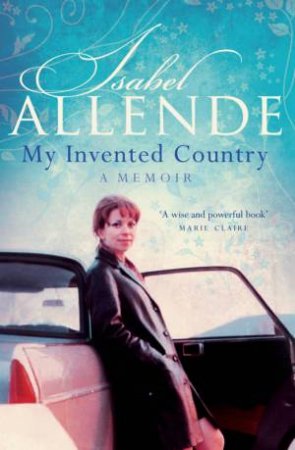 My Invented Country: A Memoir by Isabel Allende