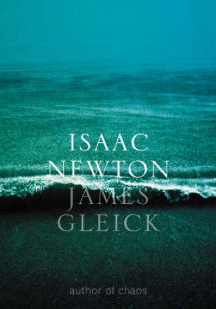 Isaac Newton by James Gleick