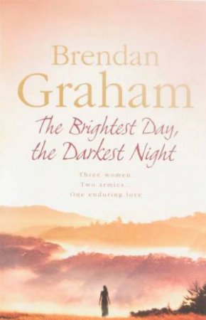 The Brightest Day, The Darkest Night by Brendan Graham