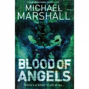 Blood Of Angels by Michael Marshall