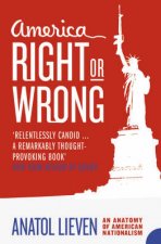 America Right Or Wrong An Anatomy Of American Nationalism