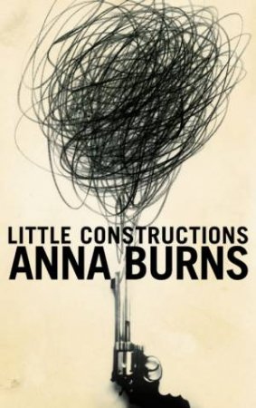 Little Constructions by Anna Burns