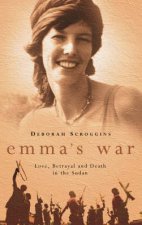 Emmas War Love Betrayal And Death In The Sudan