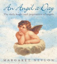 An Angel A Day The Daily Magic And Inspiration Of Angels