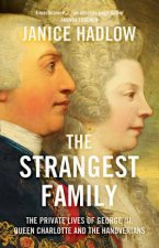 The Strangest Family George IIIs Extraordinary Experiment in Domestic Happiness