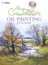 Alwyn Crawshaws Oil Painting Course